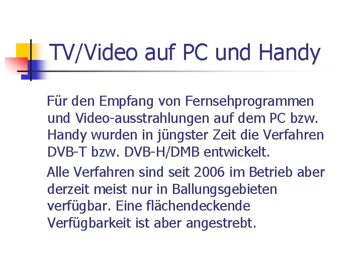 TV/Video auf PC und Handy Für den Empfang von Fernsehprogrammen und Video-ausstrahlungen auf dem