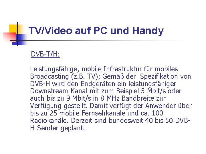 TV/Video auf PC und Handy DVB-T/H: Leistungsfähige, mobile Infrastruktur für mobiles Broadcasting (z. B.