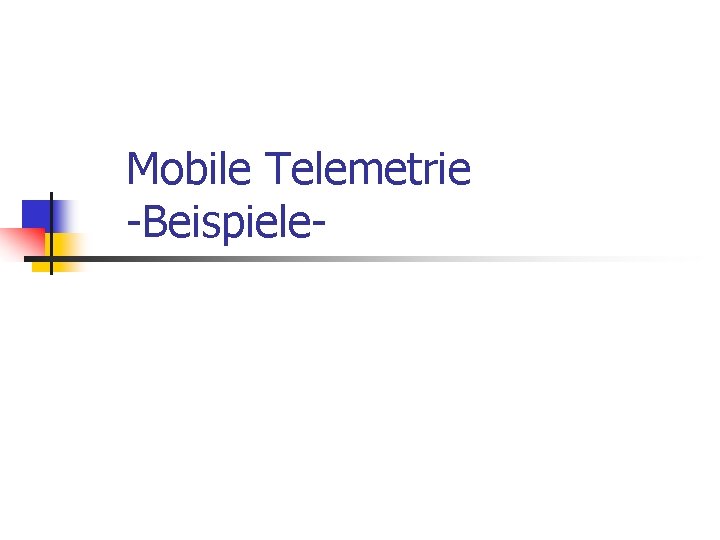 Mobile Telemetrie -Beispiele- 