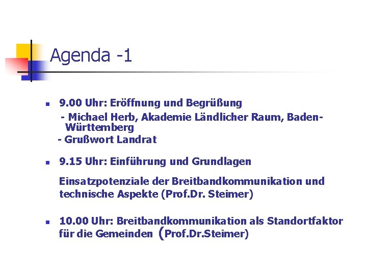 Agenda -1 n n 9. 00 Uhr: Eröffnung und Begrüßung - Michael Herb, Akademie