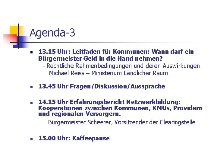 Agenda-3 n n 13. 15 Uhr: Leitfaden für Kommunen: Wann darf ein Bürgermeister Geld