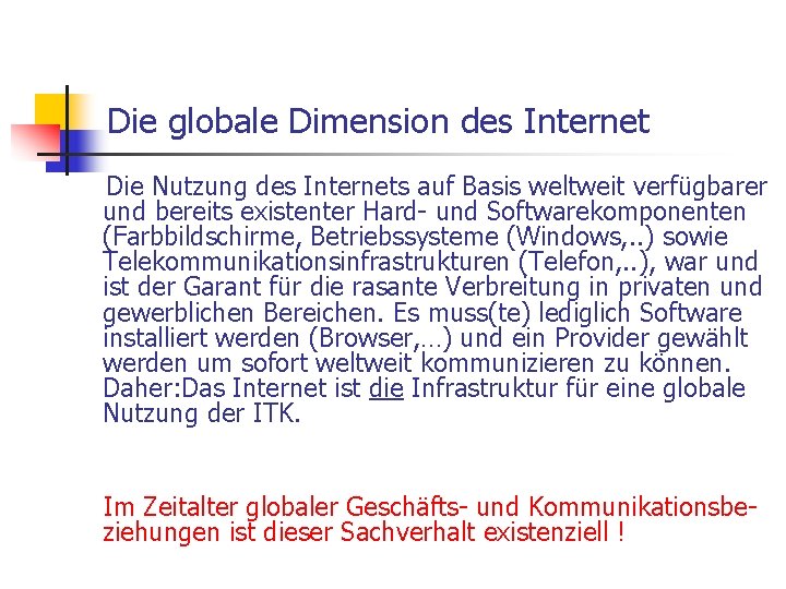 Die globale Dimension des Internet Die Nutzung des Internets auf Basis weltweit verfügbarer und