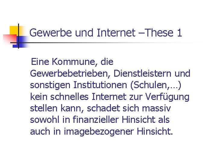 Gewerbe und Internet –These 1 Eine Kommune, die Gewerbebetrieben, Dienstleistern und sonstigen Institutionen (Schulen,