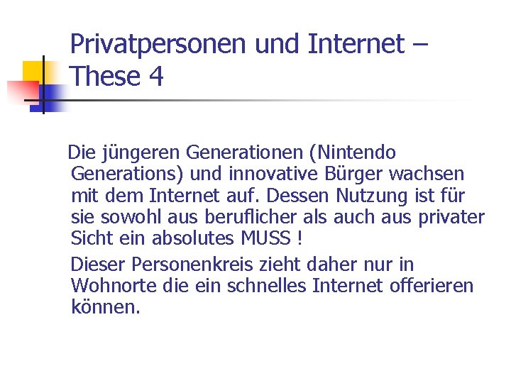 Privatpersonen und Internet – These 4 Die jüngeren Generationen (Nintendo Generations) und innovative Bürger