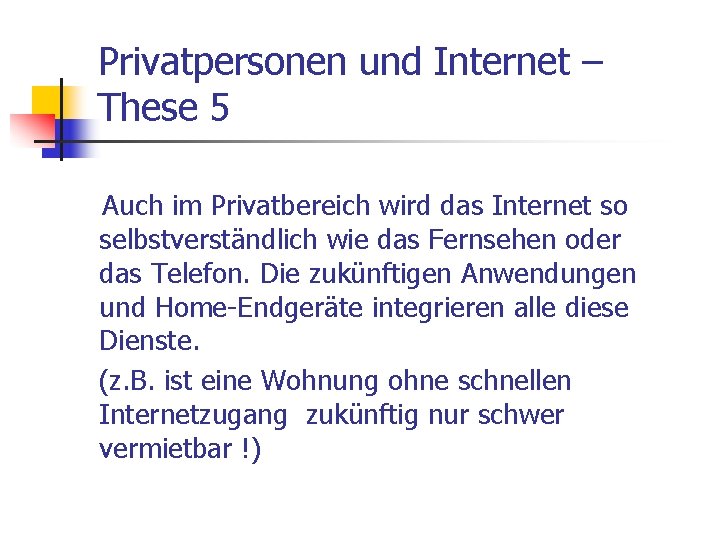 Privatpersonen und Internet – These 5 Auch im Privatbereich wird das Internet so selbstverständlich