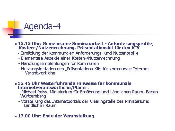 Agenda-4 n n n 15. 15 Uhr: Gemeinsame Seminararbeit - Anforderungsprofile, Kosten-/Nutzenrechnung, Präsentationskit für