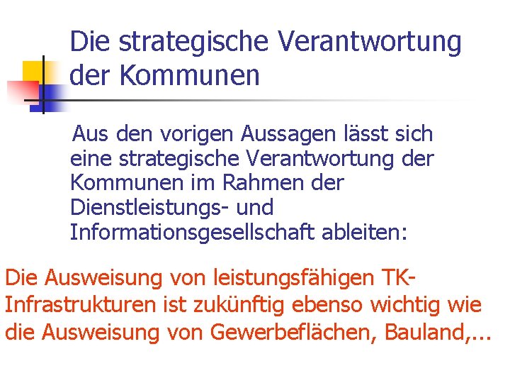 Die strategische Verantwortung der Kommunen Aus den vorigen Aussagen lässt sich eine strategische Verantwortung