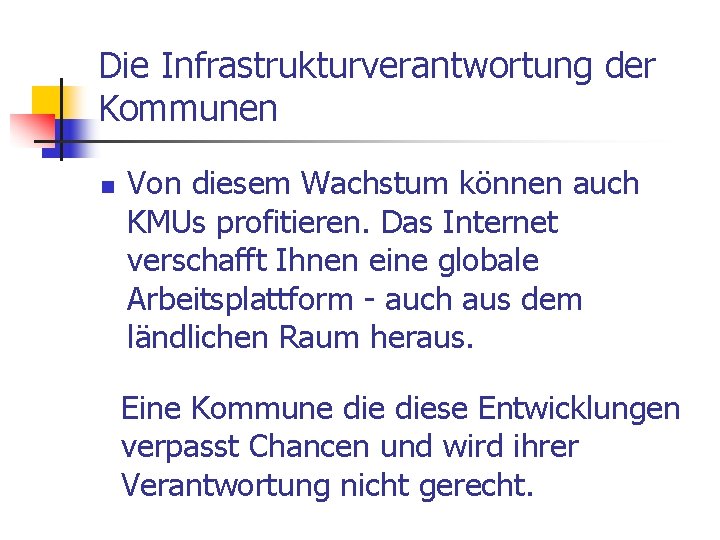 Die Infrastrukturverantwortung der Kommunen n Von diesem Wachstum können auch KMUs profitieren. Das Internet