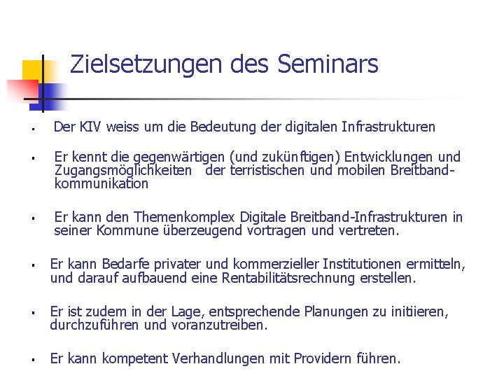 Zielsetzungen des Seminars § § Der KIV weiss um die Bedeutung der digitalen Infrastrukturen