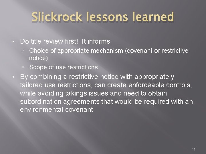 Slickrock lessons learned • Do title review first! It informs: Choice of appropriate mechanism