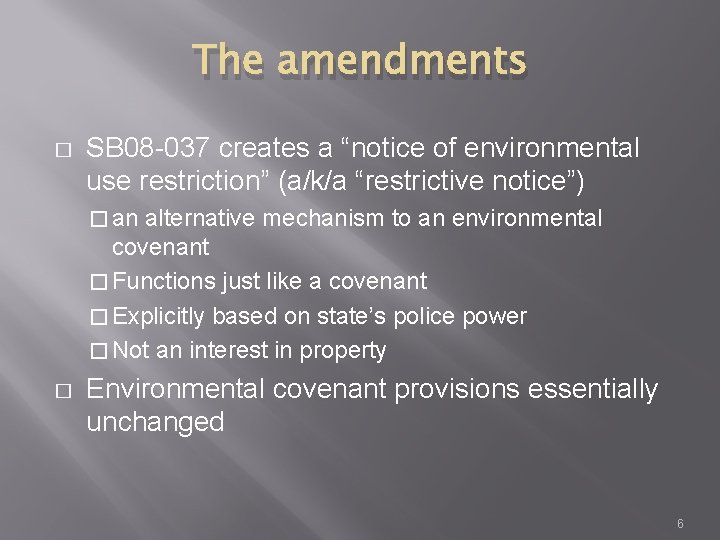 The amendments � SB 08 -037 creates a “notice of environmental use restriction” (a/k/a