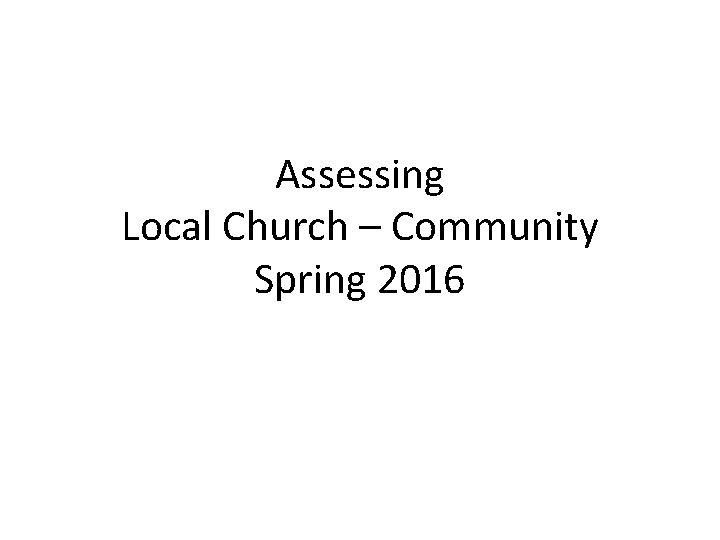 Assessing Local Church – Community Spring 2016 