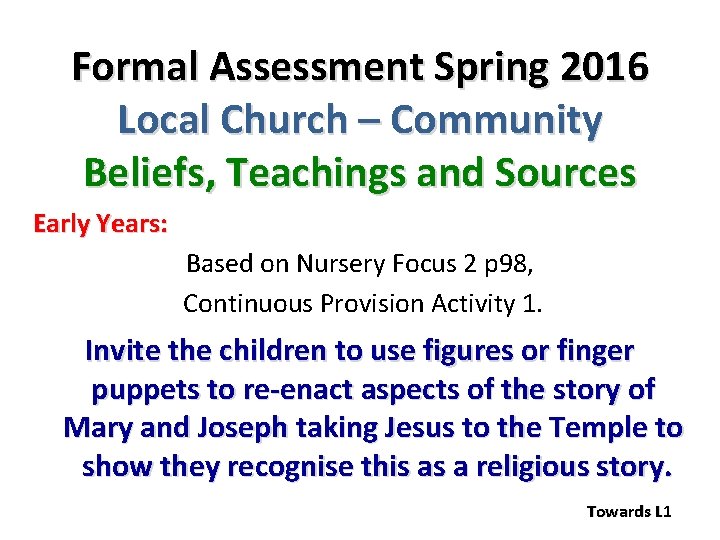 Formal Assessment Spring 2016 Local Church – Community Beliefs, Teachings and Sources Early Years: