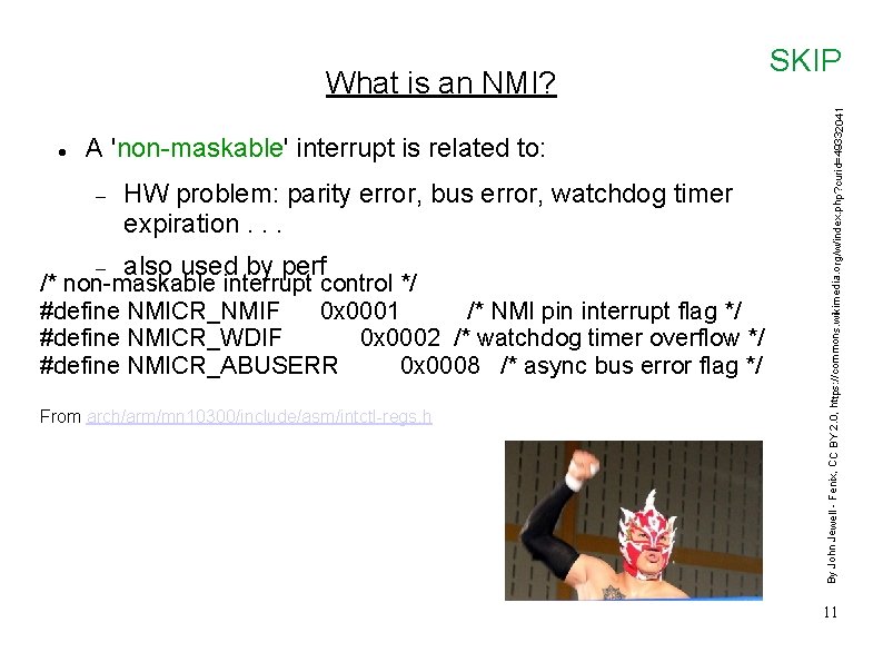 A 'non-maskable' interrupt is related to: HW problem: parity error, bus error, watchdog timer