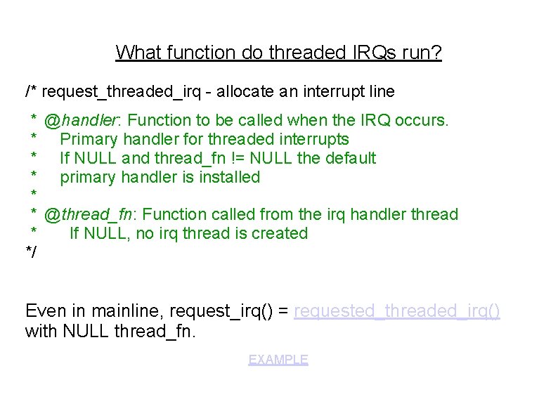 What function do threaded IRQs run? /* request_threaded_irq - allocate an interrupt line *