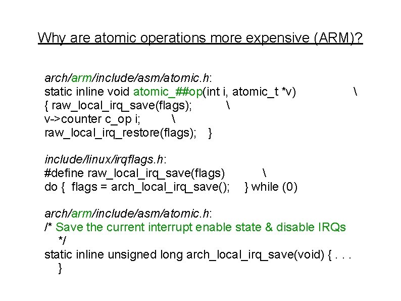 Why are atomic operations more expensive (ARM)? arch/arm/include/asm/atomic. h: static inline void atomic_##op(int i,