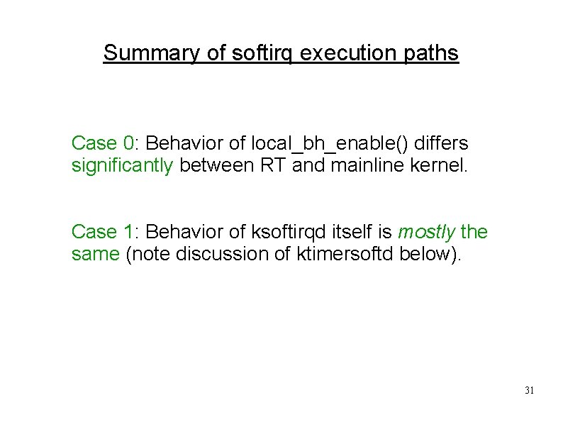 Summary of softirq execution paths Case 0: Behavior of local_bh_enable() differs significantly between RT