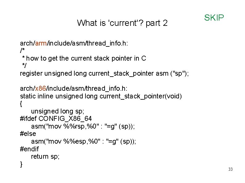 What is 'current'? part 2 SKIP arch/arm/include/asm/thread_info. h: /* * how to get the