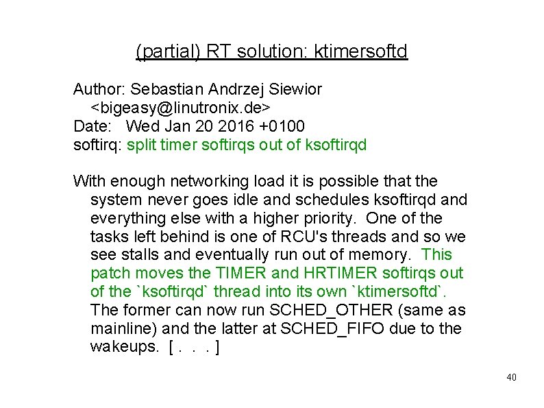 (partial) RT solution: ktimersoftd Author: Sebastian Andrzej Siewior <bigeasy@linutronix. de> Date: Wed Jan 20