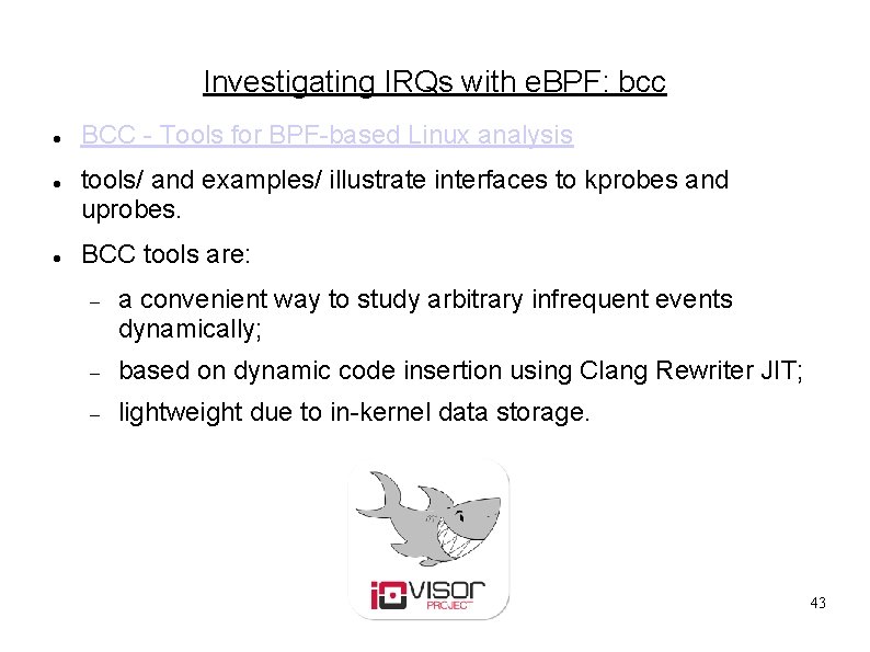 Investigating IRQs with e. BPF: bcc BCC - Tools for BPF-based Linux analysis tools/