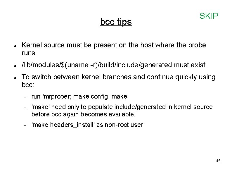 bcc tips SKIP Kernel source must be present on the host where the probe