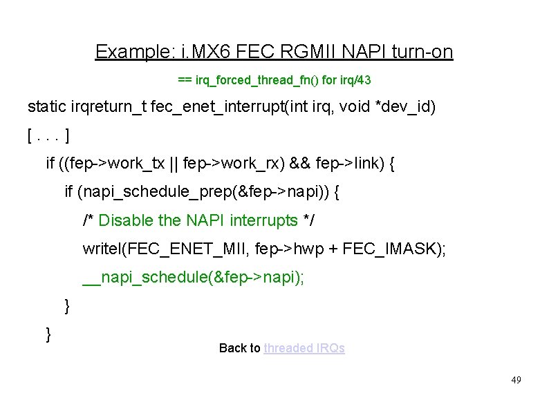 Example: i. MX 6 FEC RGMII NAPI turn-on == irq_forced_thread_fn() for irq/43 static irqreturn_t