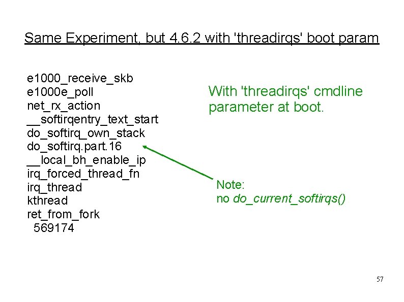 Same Experiment, but 4. 6. 2 with 'threadirqs' boot param e 1000_receive_skb e 1000