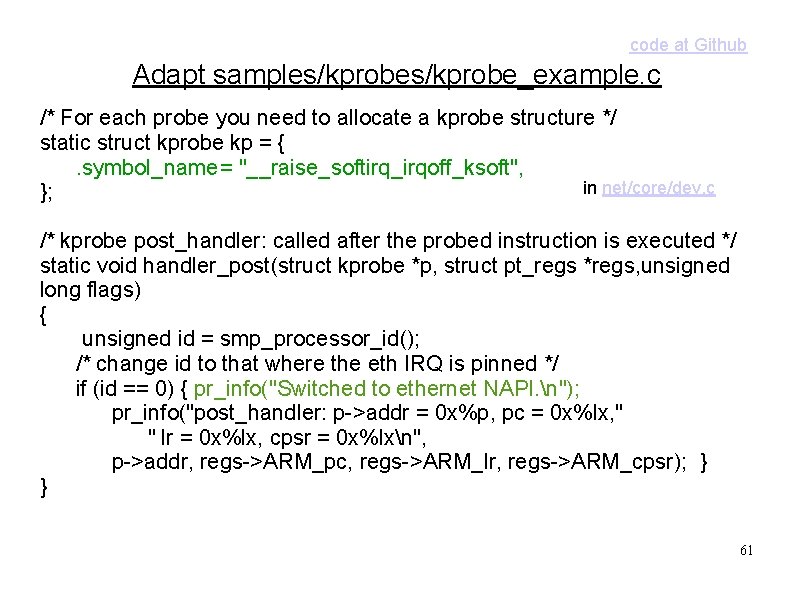 code at Github Adapt samples/kprobe_example. c /* For each probe you need to allocate