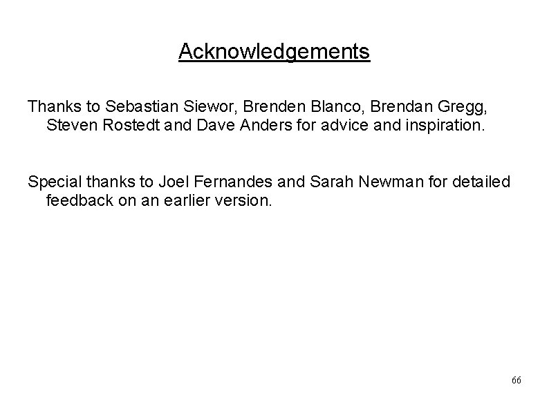 Acknowledgements Thanks to Sebastian Siewor, Brenden Blanco, Brendan Gregg, Steven Rostedt and Dave Anders