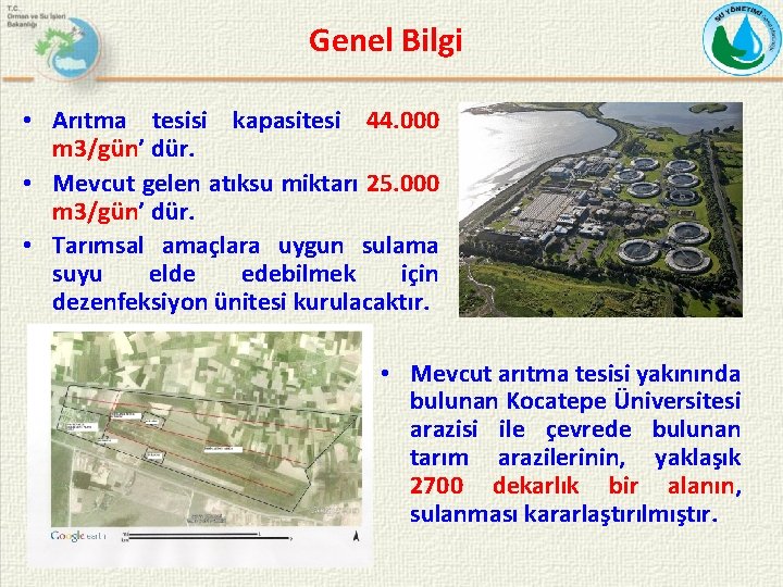 Genel Bilgi • Arıtma tesisi kapasitesi 44. 000 m 3/gün’ dür. • Mevcut gelen