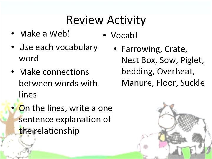 Review Activity • Make a Web! • Vocab! • Use each vocabulary • Farrowing, Review Activity • Make a Web! • Vocab! • Use each vocabulary • Farrowing,