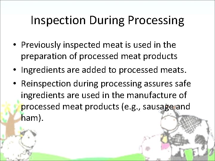 Inspection During Processing • Previously inspected meat is used in the preparation of processed Inspection During Processing • Previously inspected meat is used in the preparation of processed