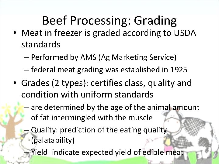 Beef Processing: Grading • Meat in freezer is graded according to USDA standards – Beef Processing: Grading • Meat in freezer is graded according to USDA standards –