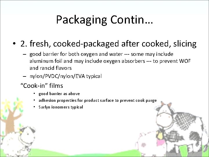 Packaging Contin… • 2. fresh, cooked-packaged after cooked, slicing – good barrier for both Packaging Contin… • 2. fresh, cooked-packaged after cooked, slicing – good barrier for both