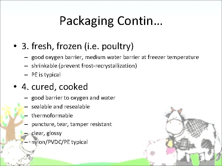 Packaging Contin… • 3. fresh, frozen (i. e. poultry) – good oxygen barrier, medium Packaging Contin… • 3. fresh, frozen (i. e. poultry) – good oxygen barrier, medium