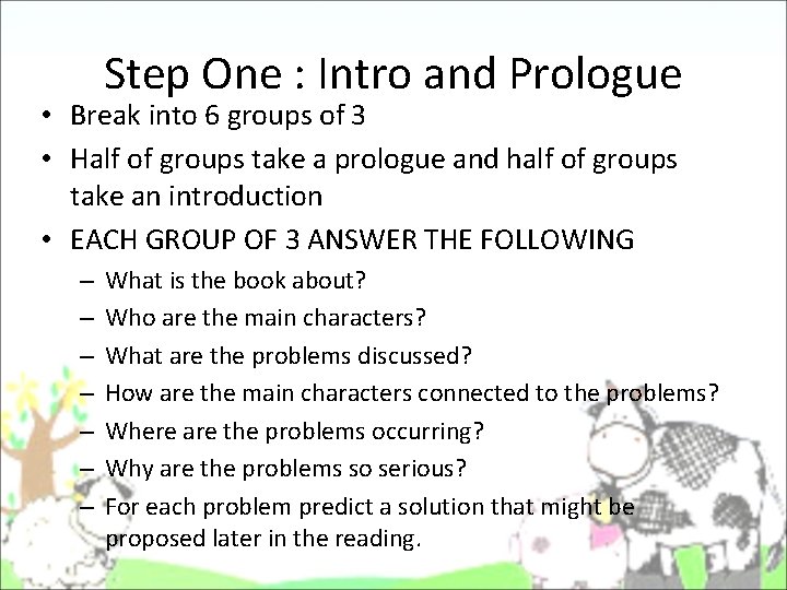 Step One : Intro and Prologue • Break into 6 groups of 3 • Step One : Intro and Prologue • Break into 6 groups of 3 •