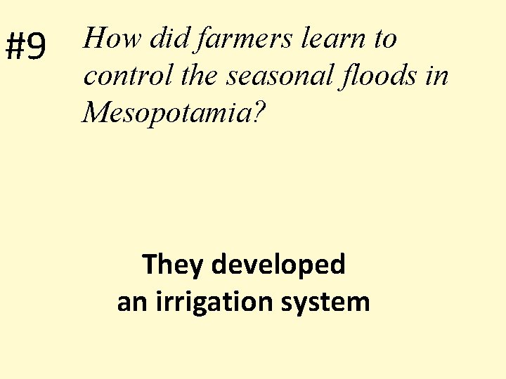 #9 How did farmers learn to control the seasonal floods in Mesopotamia? They developed