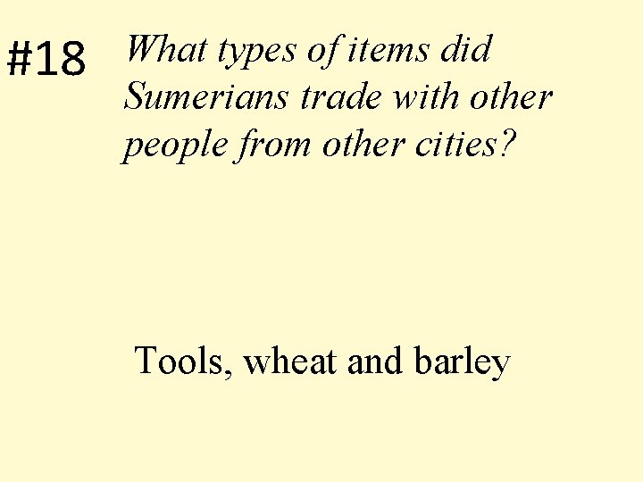 #18 What types of items did Sumerians trade with other people from other cities?