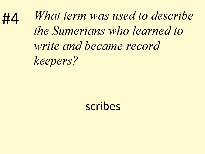 #4 What term was used to describe the Sumerians who learned to write and