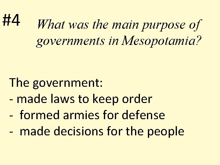 #4 What was the main purpose of governments in Mesopotamia? The government: - made