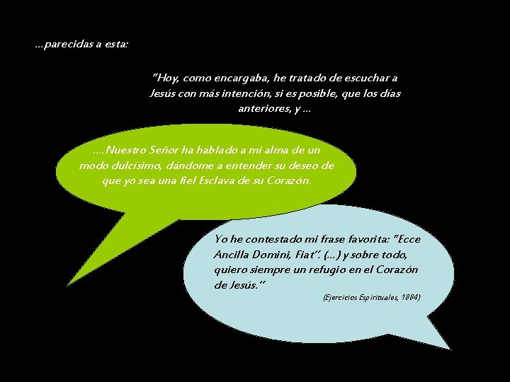 …parecidas a esta: “Hoy, como encargaba, he tratado de escuchar a Jesús con más