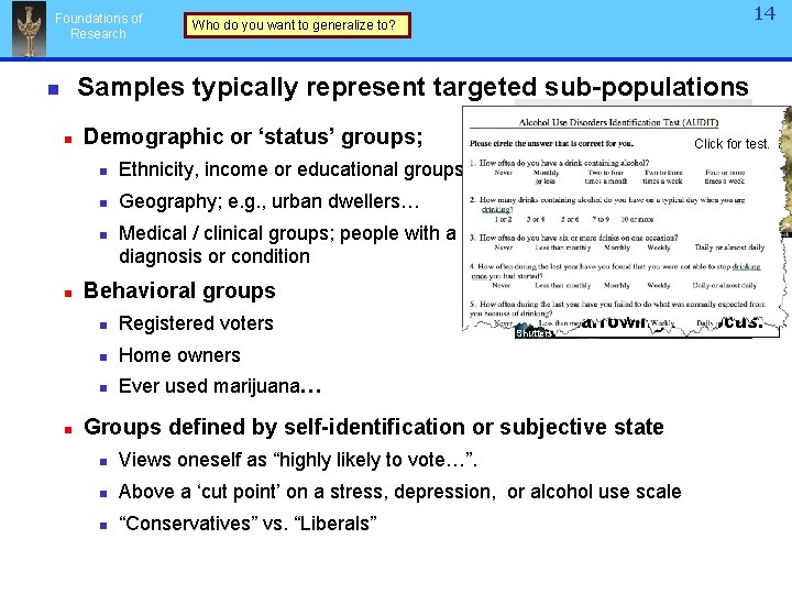 Foundations of Research 14 Who do you want to generalize to? Samples typically represent Foundations of Research 14 Who do you want to generalize to? Samples typically represent