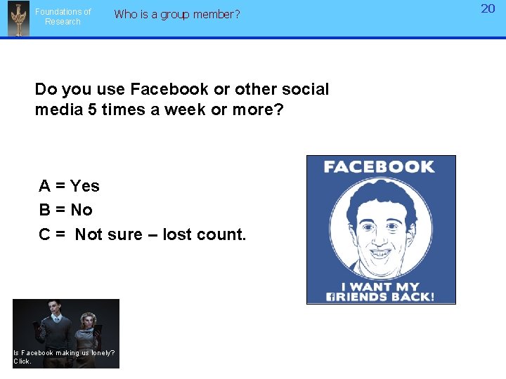 Foundations of Research Who is a group member? Do you use Facebook or other Foundations of Research Who is a group member? Do you use Facebook or other