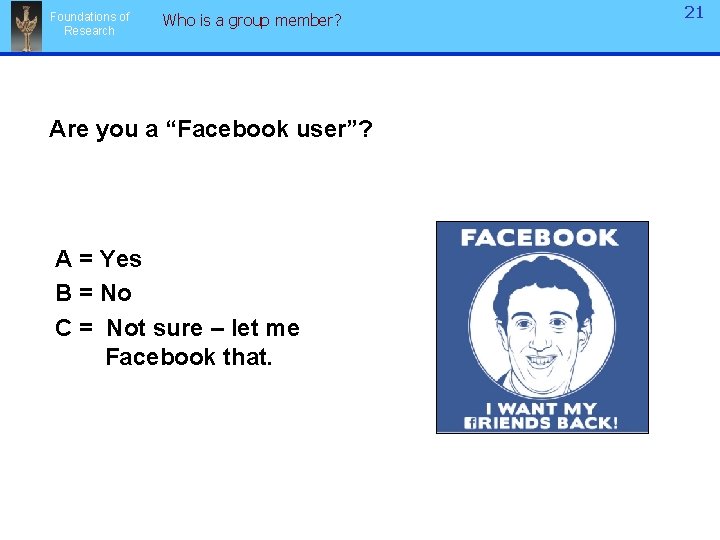 Foundations of Research Who is a group member? Are you a “Facebook user”? A Foundations of Research Who is a group member? Are you a “Facebook user”? A