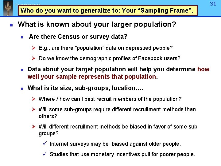 31 Foundations of Research Who do you want to generalize to: Your “Sampling Frame”. 31 Foundations of Research Who do you want to generalize to: Your “Sampling Frame”.