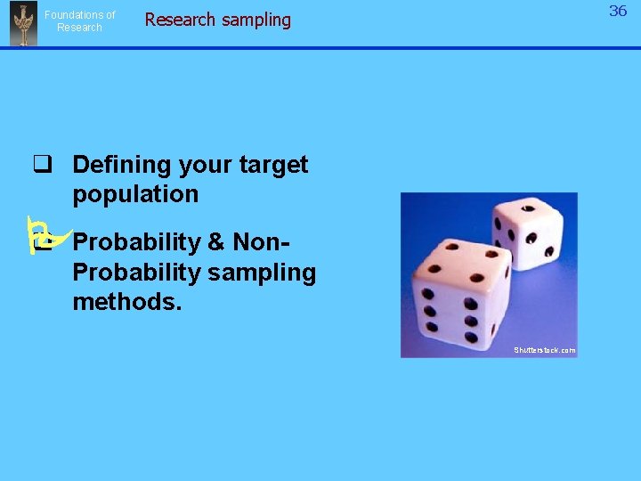 Foundations of Research 36 Research sampling q Defining your target population q Probability & Foundations of Research 36 Research sampling q Defining your target population q Probability &