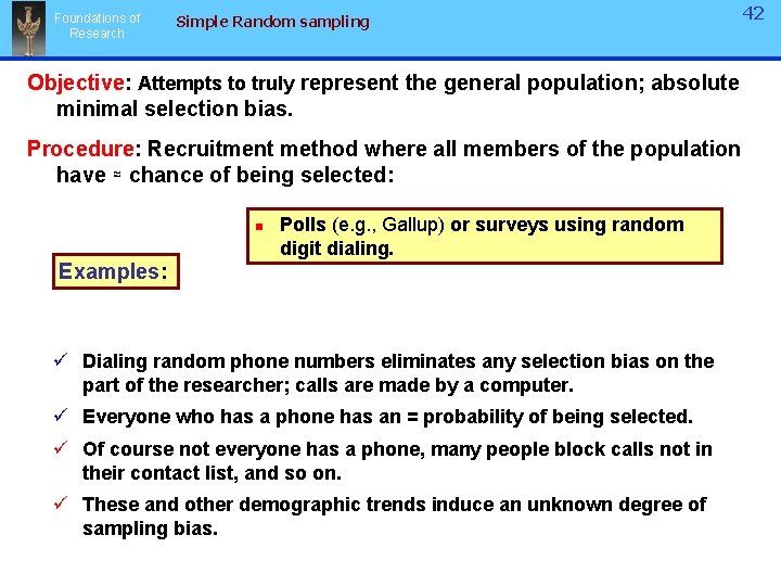 Foundations of Research Simple Random sampling Objective: Attempts to truly represent the general population; Foundations of Research Simple Random sampling Objective: Attempts to truly represent the general population;