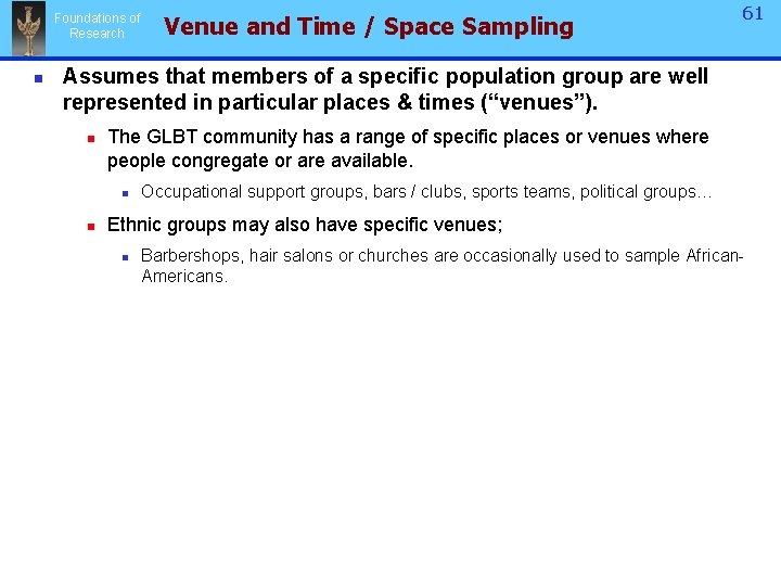 Foundations of Research n Venue and Time / Space Sampling 61 Assumes that members Foundations of Research n Venue and Time / Space Sampling 61 Assumes that members