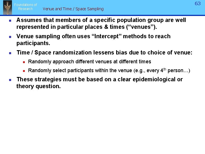 Foundations of Research n n 63 Venue and Time / Space Sampling Assumes that Foundations of Research n n 63 Venue and Time / Space Sampling Assumes that