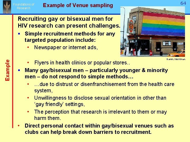 Foundations of Research 64 Example of Venue sampling Recruiting gay or bisexual men for Foundations of Research 64 Example of Venue sampling Recruiting gay or bisexual men for